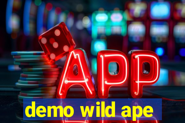 demo wild ape